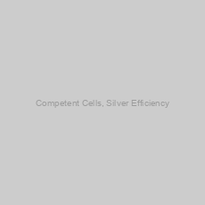 Image of Competent Cells, Silver Efficiency